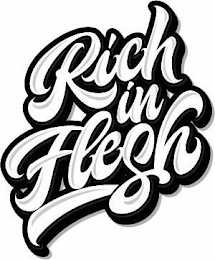 RICH IN FLESH