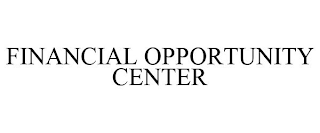 FINANCIAL OPPORTUNITY CENTER