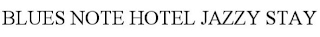 BLUES NOTE HOTEL JAZZY STAY