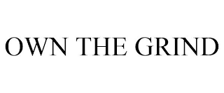 OWN THE GRIND