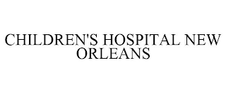 CHILDREN'S HOSPITAL NEW ORLEANS