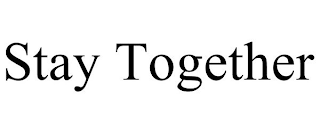 STAY TOGETHER