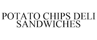POTATO CHIPS DELI SANDWICHES