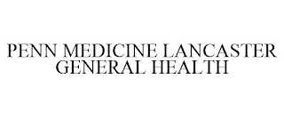 PENN MEDICINE LANCASTER GENERAL HEALTH