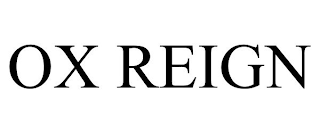 OX REIGN