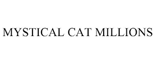MYSTICAL CAT MILLIONS