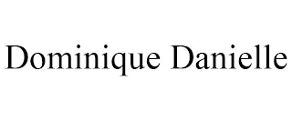 DOMINIQUE DANIELLE
