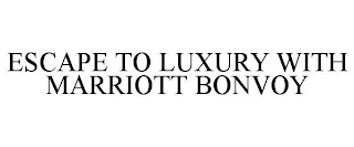 ESCAPE TO LUXURY WITH MARRIOTT BONVOY