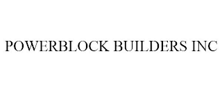 POWERBLOCK BUILDERS INC