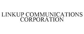 LINKUP COMMUNICATIONS CORPORATION