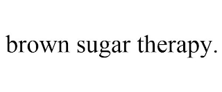 BROWN SUGAR THERAPY.