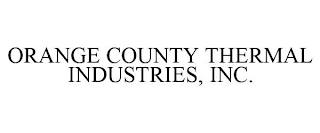 ORANGE COUNTY THERMAL INDUSTRIES, INC.