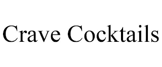 CRAVE COCKTAILS