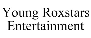 YOUNG ROXSTARS ENTERTAINMENT