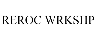 REROC WRKSHP