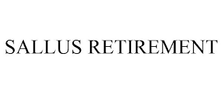 SALLUS RETIREMENT