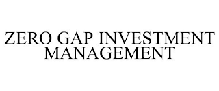 ZERO GAP INVESTMENT MANAGEMENT