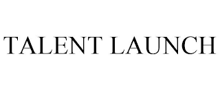 TALENT LAUNCH