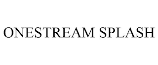 ONESTREAM SPLASH