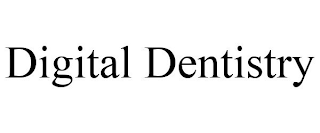 DIGITAL DENTISTRY