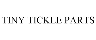 TINY TICKLE PARTS