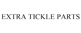 EXTRA TICKLE PARTS