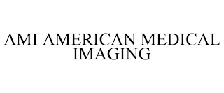 AMI AMERICAN MEDICAL IMAGING