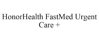 HONORHEALTH FASTMED URGENT CARE +