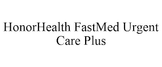 HONORHEALTH FASTMED URGENT CARE PLUS