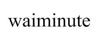 WAIMINUTE
