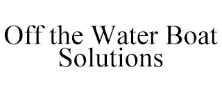 OFF THE WATER BOAT SOLUTIONS