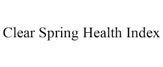 CLEAR SPRING HEALTH INDEX