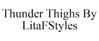 THUNDER THIGHS BY LITAFSTYLES