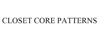 CLOSET CORE PATTERNS