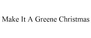 MAKE IT A GREENE CHRISTMAS