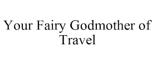 YOUR FAIRY GODMOTHER OF TRAVEL