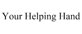 YOUR HELPING HAND