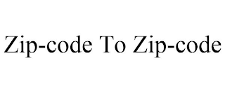 ZIP-CODE TO ZIP-CODE