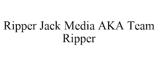 RIPPER JACK MEDIA AKA TEAM RIPPER