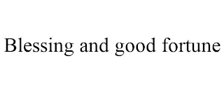 BLESSING AND GOOD FORTUNE
