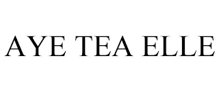 AYE TEA ELLE