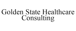 GOLDEN STATE HEALTHCARE CONSULTING