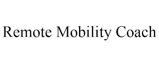 REMOTE MOBILITY COACH