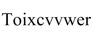 TOIXCVVWER