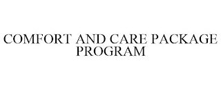 COMFORT AND CARE PACKAGE PROGRAM