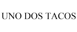 UNO DOS TACOS