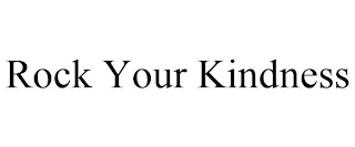 ROCK YOUR KINDNESS