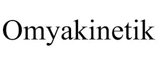 OMYAKINETIK