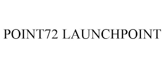 POINT72 LAUNCHPOINT