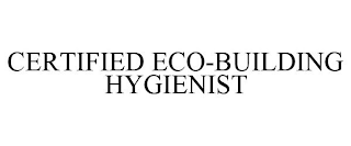 CERTIFIED ECO-BUILDING HYGIENIST